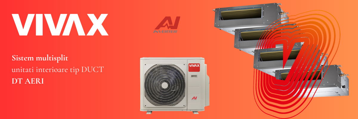 Sisteme multisplit Vivax cu unitati interioare tip duct